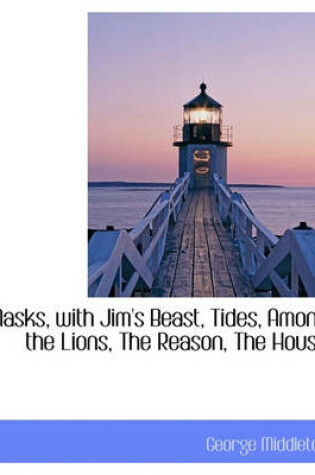 Cover of Masks, with Jim's Beast, Tides, Among the Lions, the Reason, the House