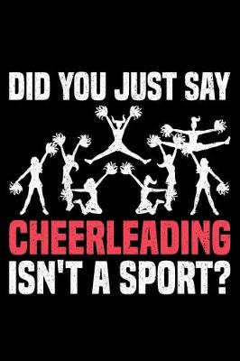 Book cover for Did You Just Say Cheerleading Isn't A Sport?