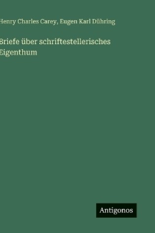 Cover of Briefe über schriftestellerisches Eigenthum