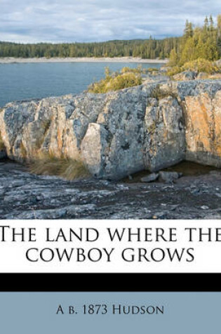 Cover of The Land Where the Cowboy Grows