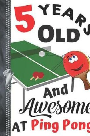 Cover of 5 Years Old And Awesome At Ping Pong