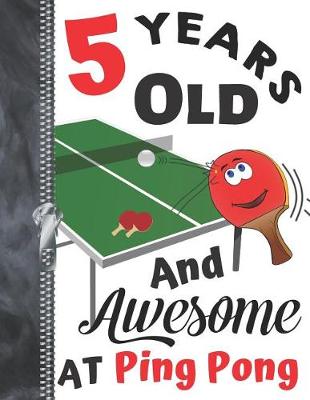 Book cover for 5 Years Old And Awesome At Ping Pong