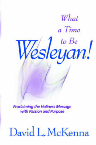 Cover of What a Time to Be a Wesleyan!