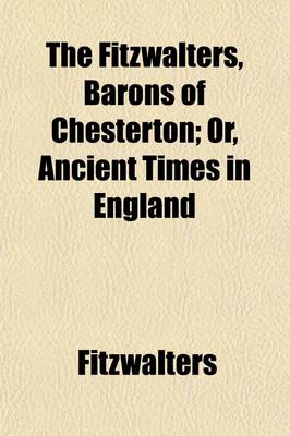 Book cover for The Fitzwalters, Barons of Chesterton (Volume 4); Or, Ancient Times in England