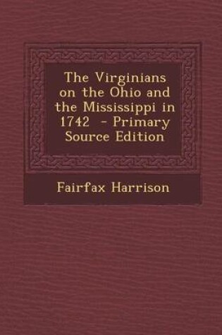 Cover of The Virginians on the Ohio and the Mississippi in 1742 - Primary Source Edition