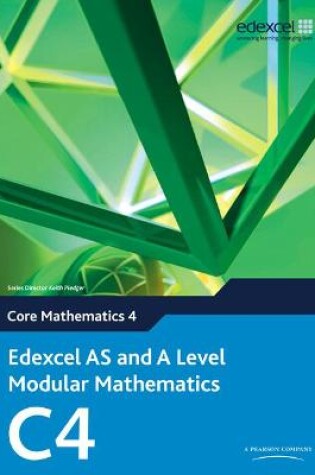 Cover of Edexcel AS and A Level Modular Mathematics Core Mathematics 4 C4