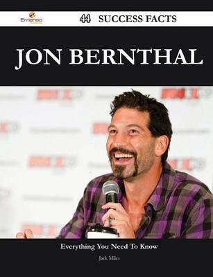 Book cover for Jon Bernthal 44 Success Facts - Everything You Need to Know about Jon Bernthal