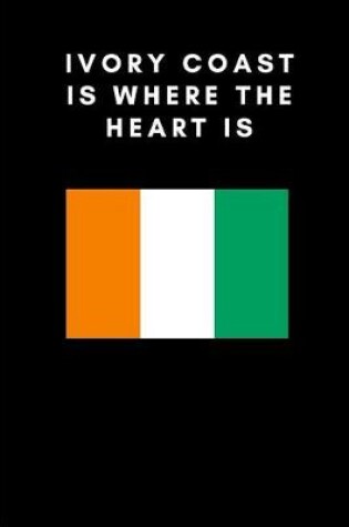 Cover of Ivory Coast Is Where the Heart Is
