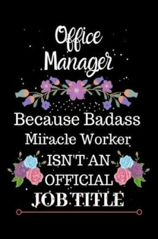 Cover of Office Manager Because Badass Miracle Worker Isn't an Official Job Title