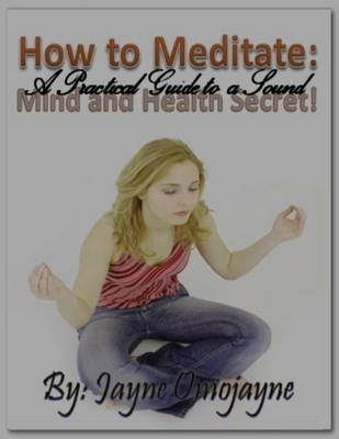 Book cover for How to Meditate: A Practical Guide to a Sound Mind and Health Secret!