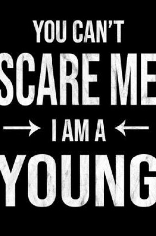 Cover of You Can't Scare Me I'm A Young