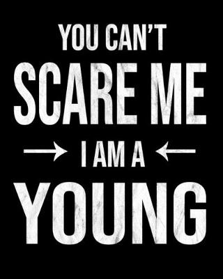 Book cover for You Can't Scare Me I'm A Young