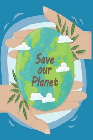 Cover of 2019 - 2020 Mid Year 18 Month Student Diary Save Our Planet Earth - Mind Maps, Student Budget Planner, Goal Setting & Inspirational Quotes