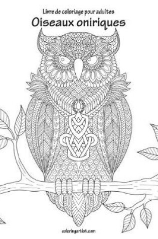 Cover of Livre de coloriage pour adultes Oiseaux oniriques