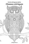 Book cover for Livre de coloriage pour adultes Oiseaux oniriques