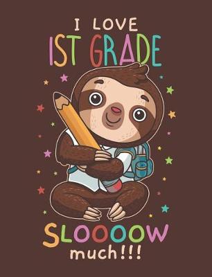 Book cover for I Love 1st Grade Sloooow Much