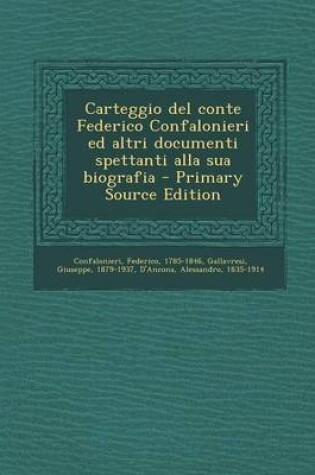 Cover of Carteggio del Conte Federico Confalonieri Ed Altri Documenti Spettanti Alla Sua Biografia - Primary Source Edition