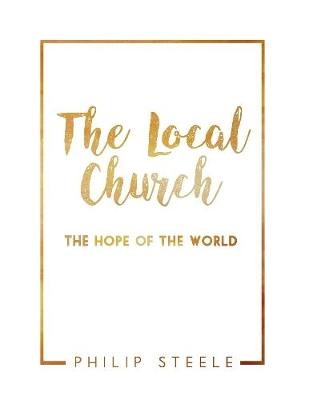 Book cover for The Local Church: The Hope of the World