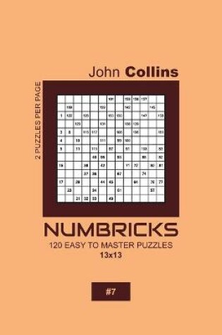 Cover of Numbricks - 120 Easy To Master Puzzles 13x13 - 7