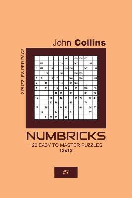 Book cover for Numbricks - 120 Easy To Master Puzzles 13x13 - 7
