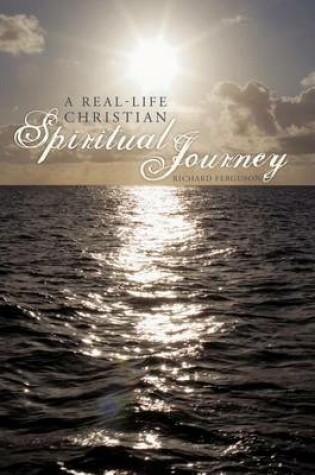Cover of A Real-Life Christian Spiritual Journey