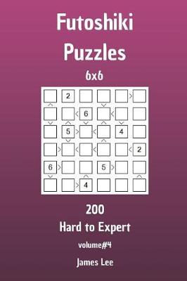 Book cover for Futoshiki Puzzles - 200 Hard to Expert 6x6 vol. 4