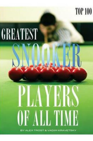 Cover of Greatest Snooker Players of all Time Top 100