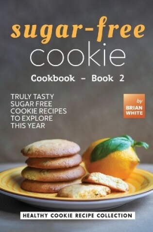Cover of Sugar-Free Cookie Cookbook - Book 2
