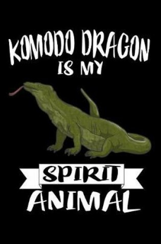 Cover of Komodo Dragon Is My Spirit Animal