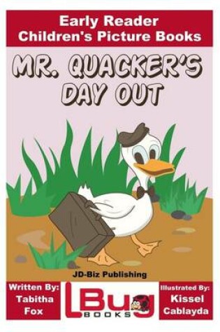 Cover of Mr. Quacker's Day Out - Early Reader - Children's Picture Books