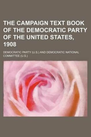 Cover of The Campaign Text Book of the Democratic Party of the United States, 1908