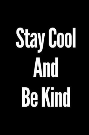 Cover of Stay Cool and Be Kind