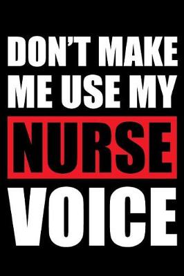 Book cover for Don't Make Me Use My Nurse Voice