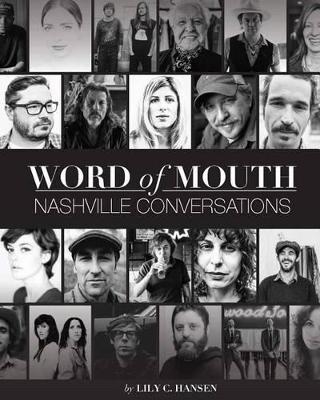 Book cover for Word of Mouth: Nashville Conversations: Insight Into the Drive, Passion and Innovations of Music City's Creative Entrepreneurs