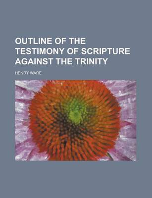 Book cover for Outline of the Testimony of Scripture Against the Trinity