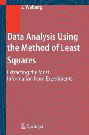 Cover of Data Analysis Using the Method of Least Squares: Extracting the Most Information from Experiments