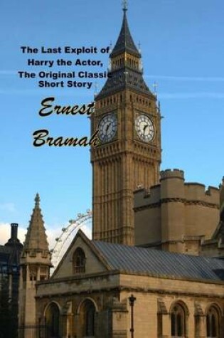Cover of The Last Exploit of Harry the Actor, the Original Classic Short Story