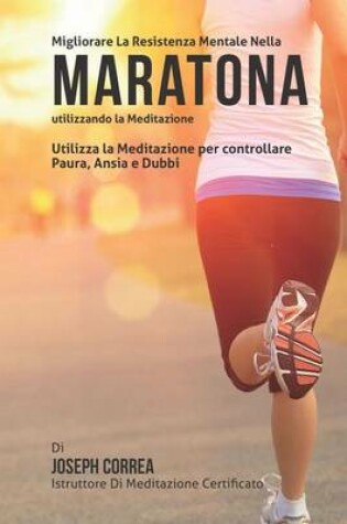 Cover of Diventare mentalmente resistente nella Maratona utilizzando la meditazione