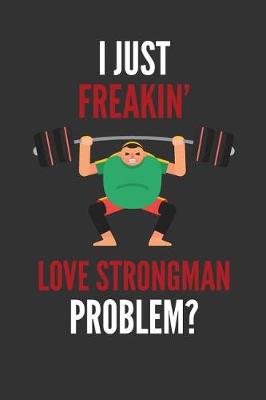 Book cover for I Just Freakin' Love Strongman