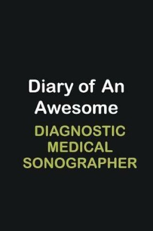 Cover of Diary of an awesome Diagnostic Medical Sonographer