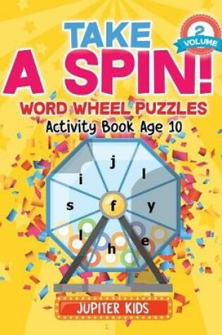 Cover of Take A Spin! Word Wheel Puzzles Volume 2 - Activity Book Age 10