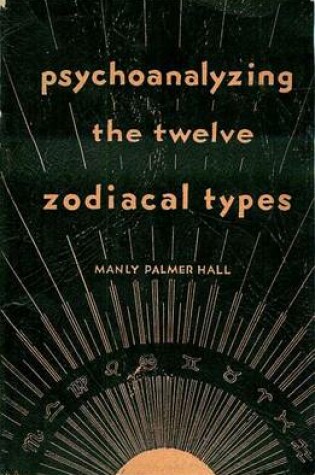 Cover of Psychoanalyzing the Twelve Zodiacal Types