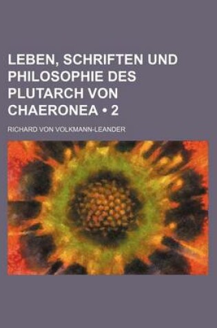 Cover of Leben, Schriften Und Philosophie Des Plutarch Von Chaeronea (2)