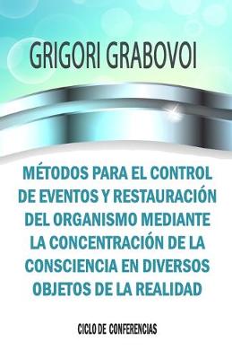 Book cover for Métodos Para El Control de Eventos Y Restauración del Organismo Mediante La Concentración de la Consciencia En Diversos Objetos de la Realidad