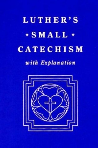 Cover of Luther's Small Catechism, with Explanation