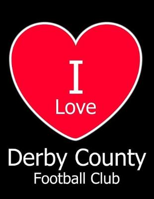 Book cover for I Love Derby County Football Club