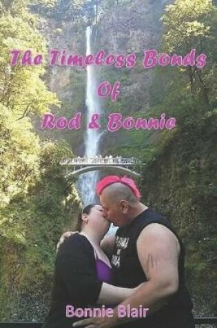 Cover of The Timeless Bonds of Rod and Bonnie