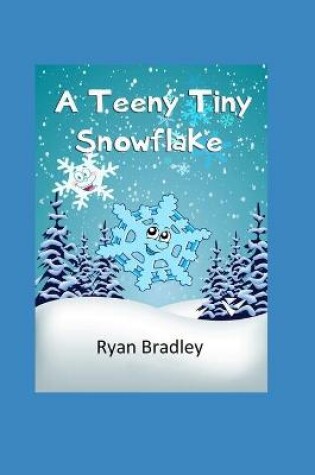 Cover of A Teeny Tiny Snowflake