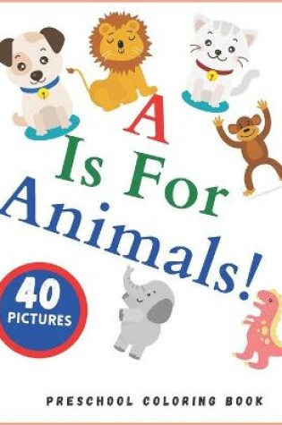 Cover of A is for Animals! Preschool Coloring Book