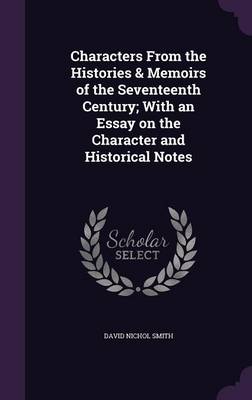 Book cover for Characters from the Histories & Memoirs of the Seventeenth Century; With an Essay on the Character and Historical Notes